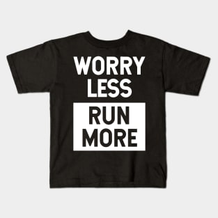 Worry Less Run More Kids T-Shirt